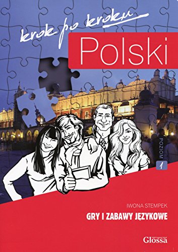 Polski krok po kroku Gry i zabawy jezykowe Poziom 1 (Polski Krok po Kroku: Level A1/A2)